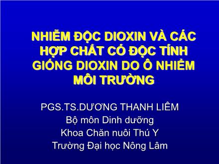 Bài giảng Nhiễm độc đioxin và các hợp chất có độc giống đioxin do ô nhiễm môi trường