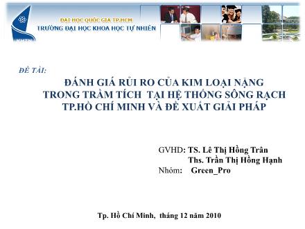 Bài thuyết trình Đánh giá rủi ro của kim loại nặng trong trầm tích tại hệ thống sông rạch Thành phố Hồ Chí Minh và đề xuất giải pháp