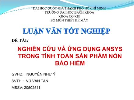 Bài thuyết trình Nghiên cứu và ứng dụng Ansys trong tính toán sản phẩm nón bảo hiểm