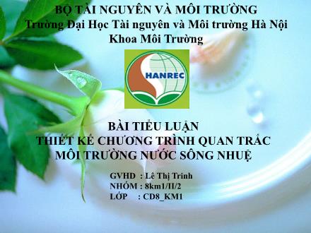 Bài thuyết trình Thiết kế chương trình quan trắc môi trường nước sông Nhuệ