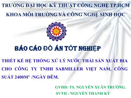 Bài thuyết trình Thiết kế hệ thống xử lý nước thải sản xuất bia cho Công ty TNHH Sabmiller Việt Nam, công suất 2400m³/ngày đêm