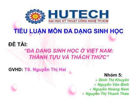 Bài thuyết trình Tiểu luận Đa dạng sinh học ở Việt Nam: Thành tựu và thách thức