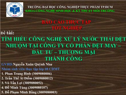 Bài thuyết trình Tìm hiểu công nghệ xử lý nước thải dệt nhuộm tại Công ty Cổ phần Dệt may - Đầu tư - Thương mại Thành Công