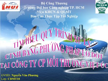 Báo cáo thực tập Tìm hiểu quy trình xử lý chất thải nguy hại bằng phương pháp lò đốt tại Công ty Cổ phần Môi trường Việt Úc