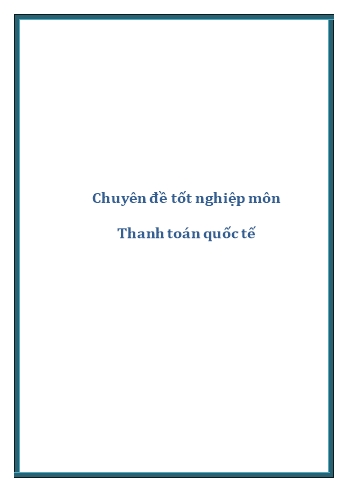 Chuyên đề tốt nghiệp môn Thanh toán quốc tế