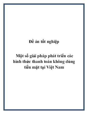 Đề án Một số giải pháp phát triển các hình thức thanh toán không dùng tiền mặt tại Việt Nam