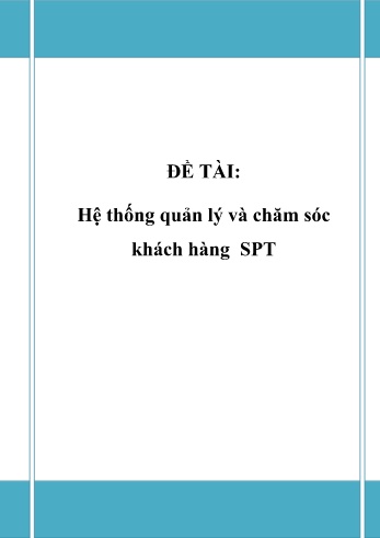 Đề tài Hệ thống quản lý và chăm sóc khách hàng SPT