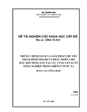 Đề tài Những chính sách và giải pháp chủ yếu nhằm hình thành và phát triển chợ đầu mối nông sản tại các vùng sản xuất nông nghiệp trọng điểm ở nước ta (Báo cáo tổng hợp)