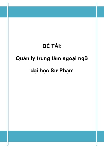 Đề tài Quản lý trung tâm ngoại ngữ Đại học Sư Phạm