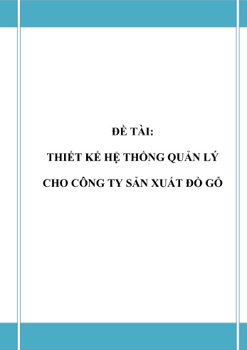 Đề tài Thiết kế hệ thống quản lý cho công ty sản xuất đồ gỗ