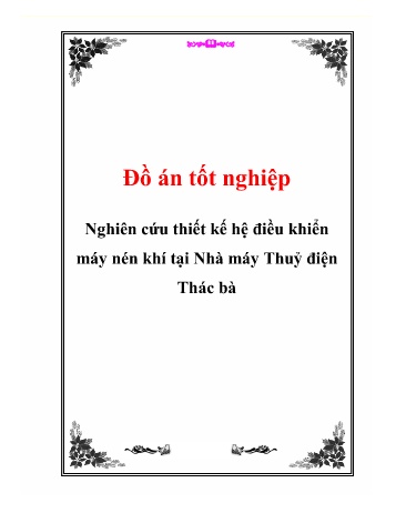 Đồ án Nghiên cứu thiết kế hệ điều khiển máy nén khí tại Nhà máy Thuỷ điện Thác Bà