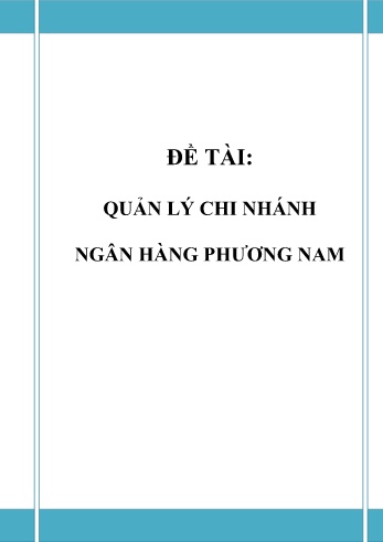 Đồ án Phân tích thiết kế hệ thống Quản lý chi nhánh Ngân hàng Phương Nam