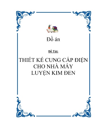 Đồ án Thiết kế cung cấp điện cho nhà máy luyện kim đen