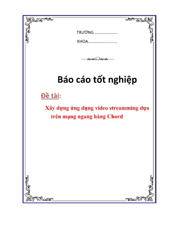 Khóa luận Xây dựng ứng dụng video streamming dựa trên mạng ngang hàng Chord
