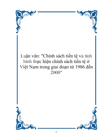 Luận văn Chính sách tiền tệ và tình hình thực hiện chính sách tiền tệ ở Việt Nam trong giai đoạn từ 1986 đến 2000