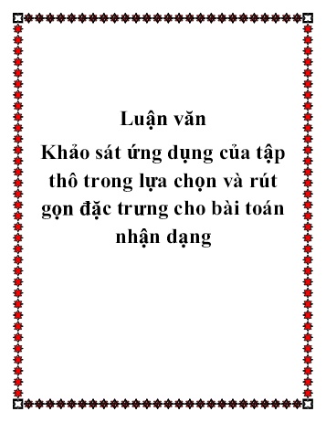 Luận văn Khảo sát ứng dụng của tập thô trong lựa chọn và rút gọn đặc trưng cho bài toán nhận dạng