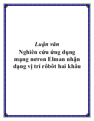 Luận văn Nghiên cứu ứng dụng mạng nơron Elman nhận dạng vị trí rôbôt hai khâu