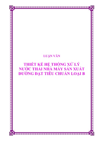 Luận văn Thiết kế hệ thống xử lý nước thải nhà máy sản xuất đường đạt tiêu chuẩn loại B