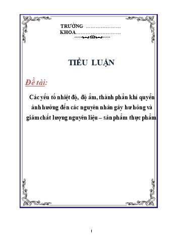 Tiểu luận Các yếu tố nhiệt độ, độ ẩm, thành phần khí quyển ảnh hưởng đến các nguyên nhân gây hư hỏng và giảm chất lượng nguyên liệu - sản phẩm thực phẩm