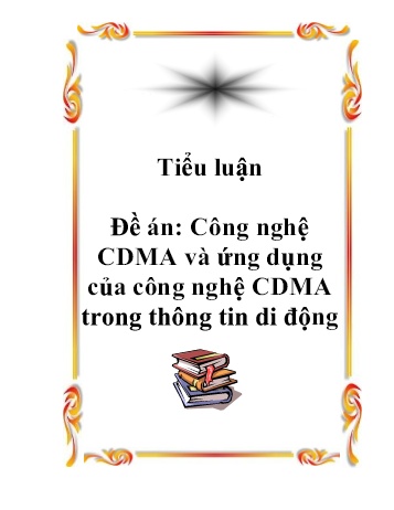 Tiểu luận Công nghệ CDMA và ứng dụng của công nghệ CDMA trong thông tin di động
