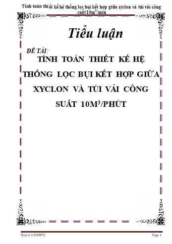 Tiểu luận Tính toán thiết kế hệ thống lọc bụi kết hợp giữa xyclon và túi vải công suất 10m³/phút